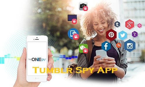 Tumblr Spy App and its essential features to know in 2020