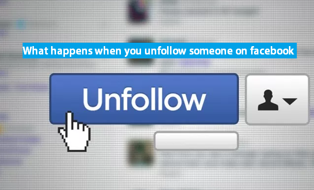 Essential things to know about unfollow you on facebook 