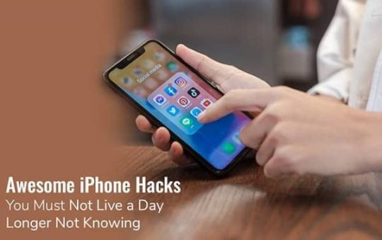 Awesome iPhone Hacks you Must not Live a Day Longer not Knowing